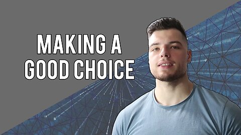Making A Good Choice