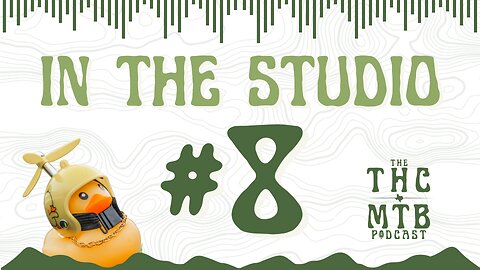 Finally in the THCMTB Studio! - Ep. 8 The THCMTB Podcast