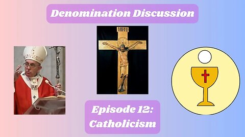 DENOM-DISCUSS (12): Catholicism