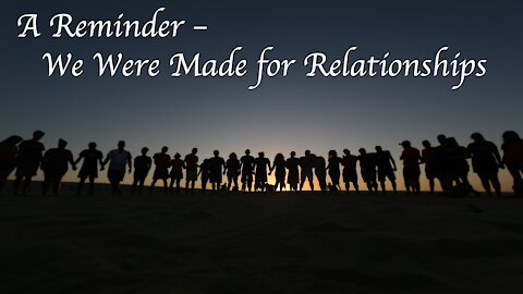 A Reminder - We Were Made for Relationships