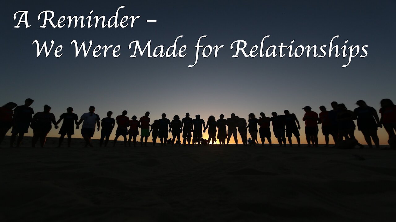 A Reminder - We Were Made for Relationships