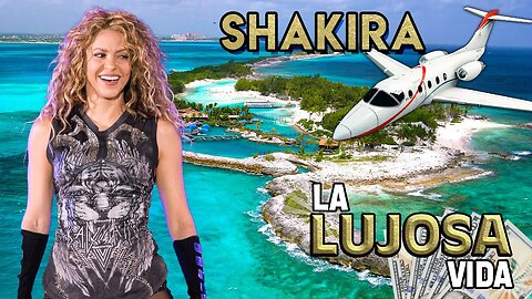 Shakira | La Lujosa Vida | Mansiones, Isla Privada, Jets, Autos Y Más