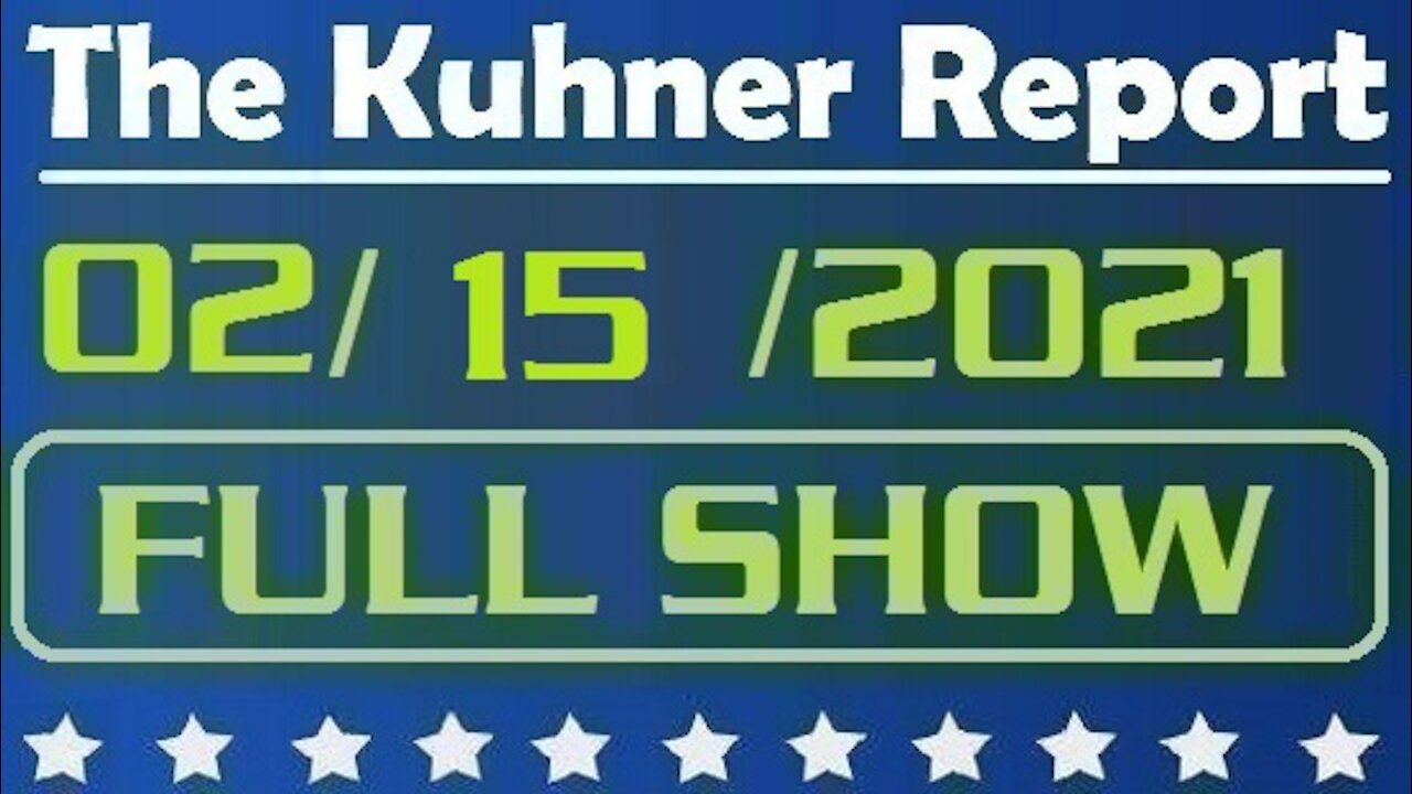 The Kuhner Report 02/15/2021 || FULL SHOW || Trump Triumphant & Republican Civil War