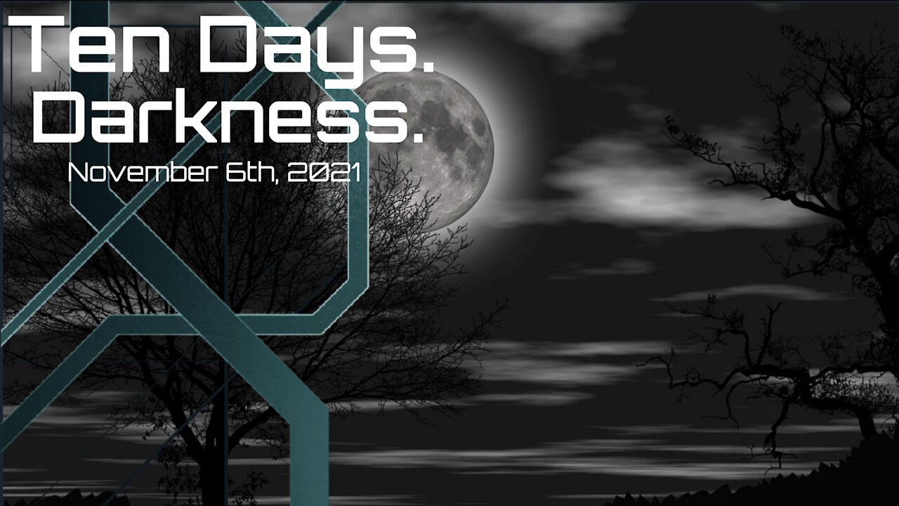 Ten Days. Darkness. - November 6th, 2021