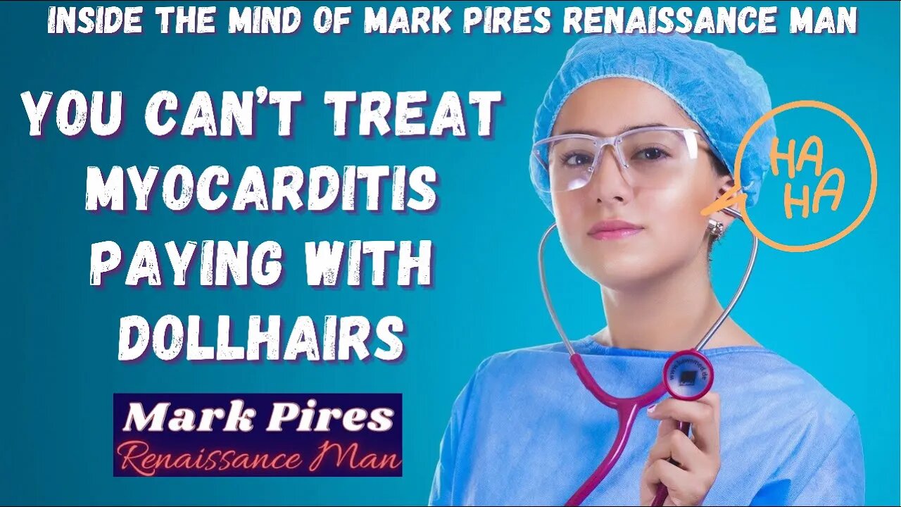 You Can’t Treat Myocarditis Paying With DollHairs! Renaissance Comedy!