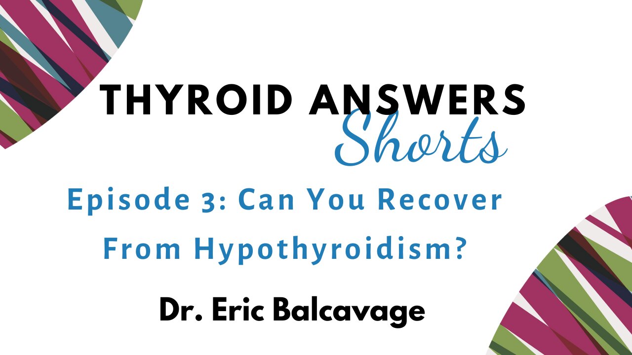 Thyroid Answers Shorts: Can You Recover From Hypothyroidism?