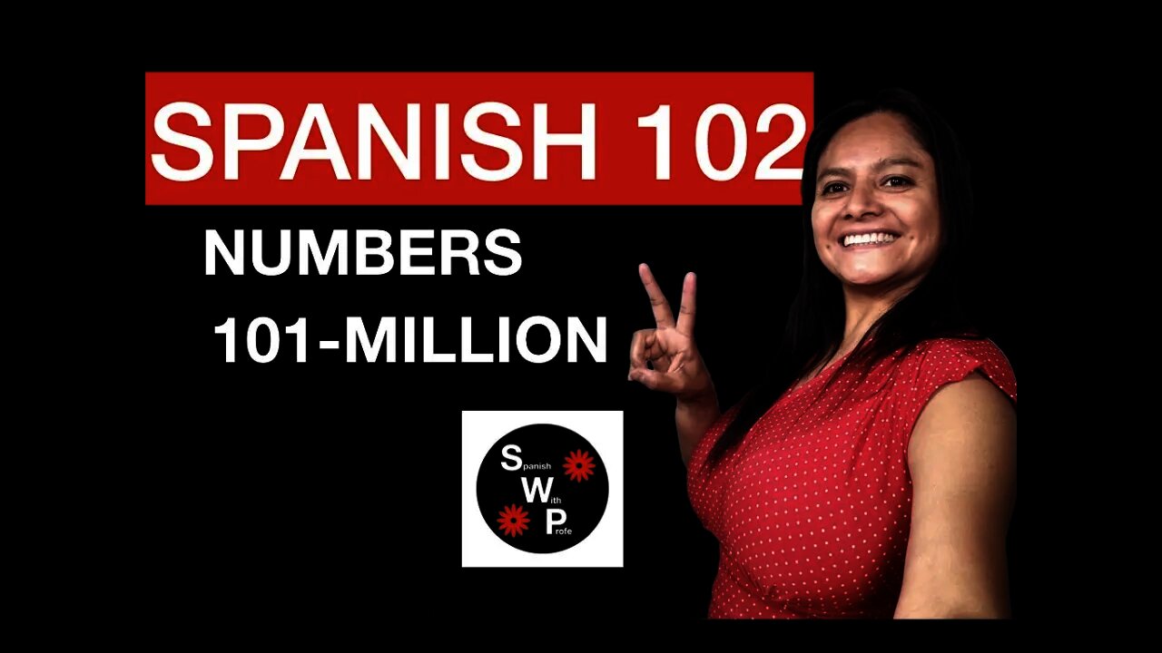 Spanish 102 - Learn Numbers 101-Million in Spanish for Beginners - Spanish With Profe