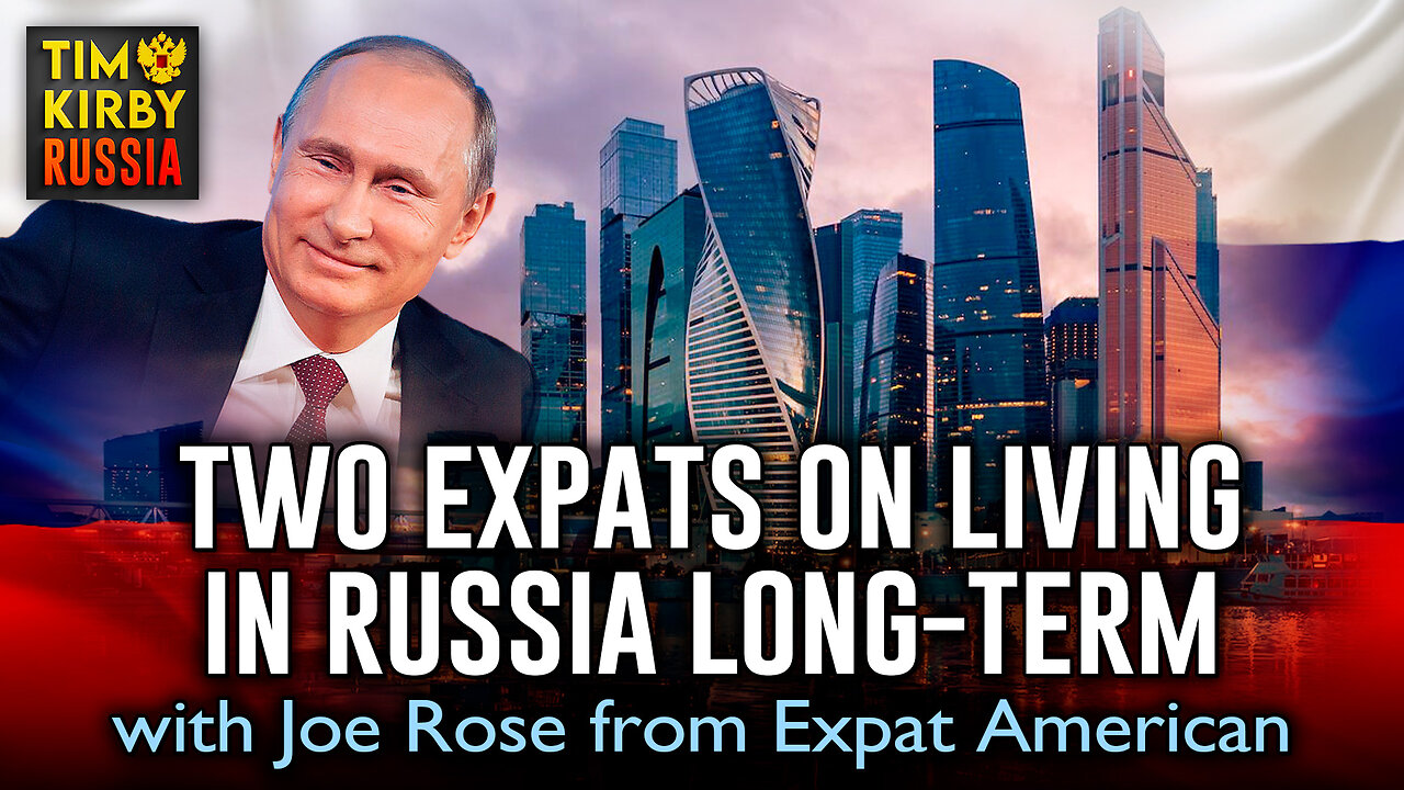 Two Expats Talk Living In Russia Long-term with Joe Rose