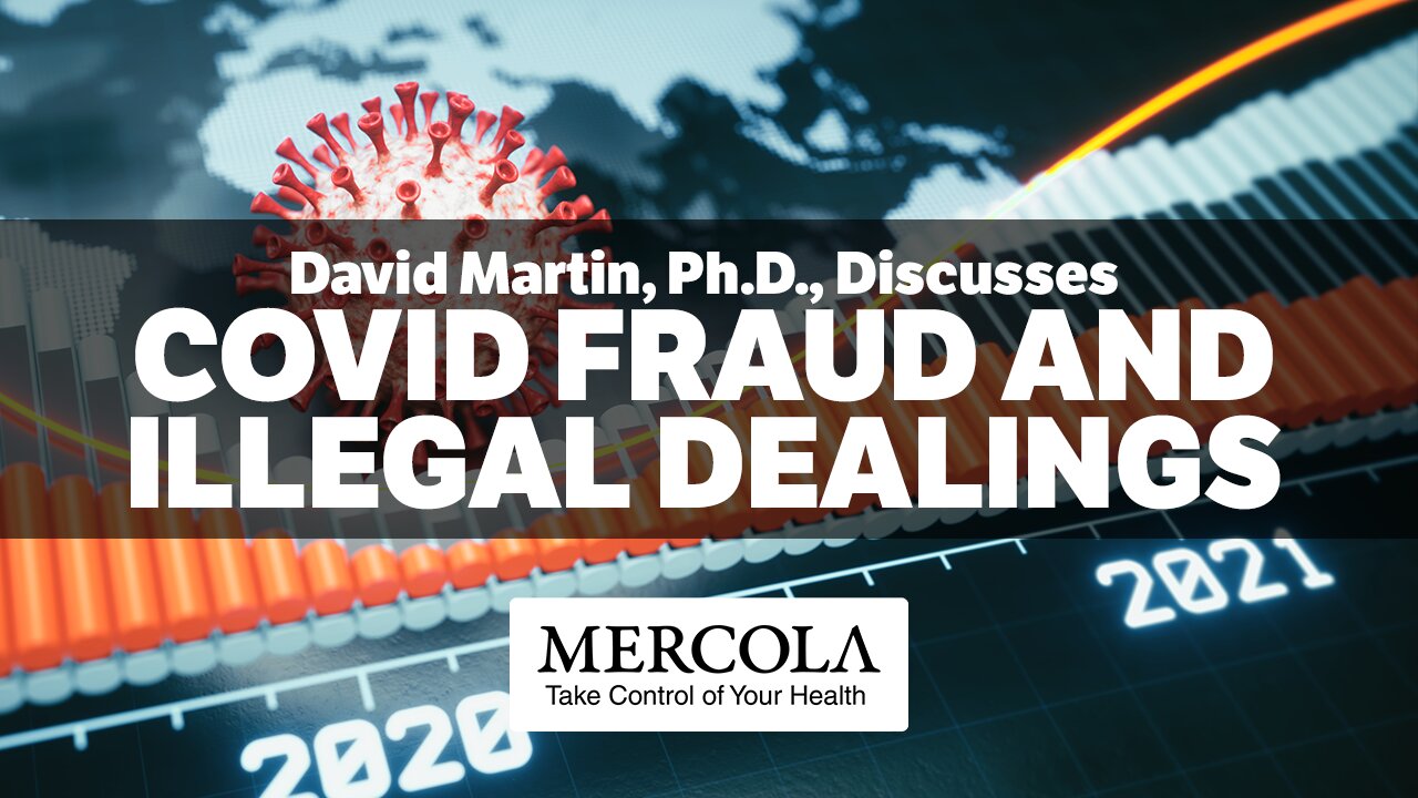 COVID Fraud and Illegal Dealings- Interview with David Martin, Ph.D., and Dr. Mercola