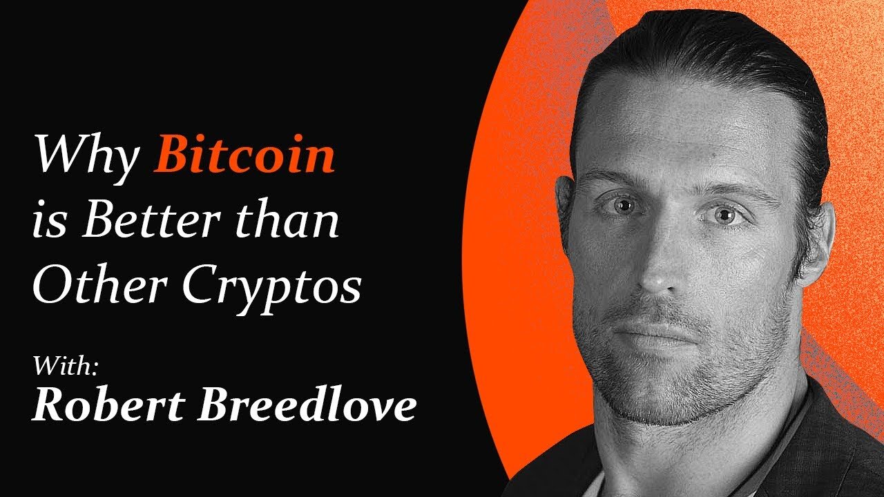 Why Bitcoin is Better than Other Cryptocurrencies | Robert Breedlove