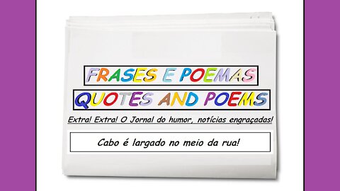 Notícias engraçadas: Cabo é largado no meio da rua! [Frases e Poemas]