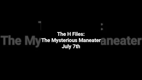 The Mysterious Maneater - July 7th