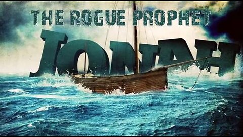 +18 THE ROGUE PROPHET, Jonah 1:1-3
