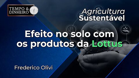 Efeito no solo com os produtos da Lottus.