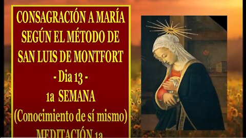 CONSAGRACIÓN A MARÍA SEGÚN EL MÉTODO DE SAN LUIS DE MONTFORT 13 1a MEDITACIÓN de la 1a SEMANA