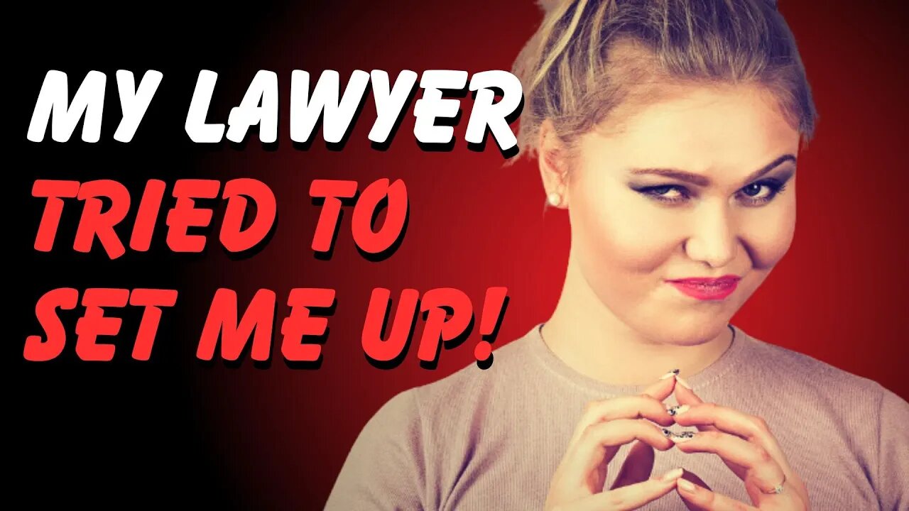 My LAWYER tried to SET ME UP!!!