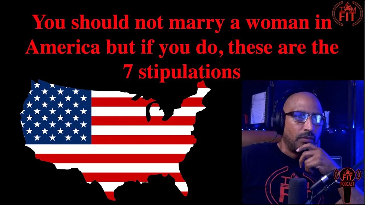 IAMFITPodcast#048: Don't marry a women in America but if you do, these are the 7 stipulations