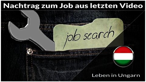 Nachtrag zum Job aus dem letzten Video - Leben in Ungarn