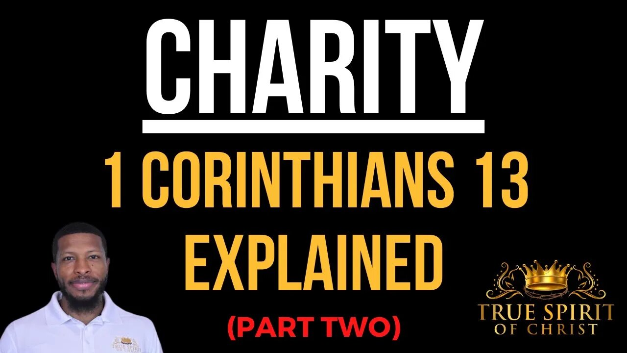 What is Charity? 1 Corinthians 13 Explained (Part Two) | Uzziah Israel