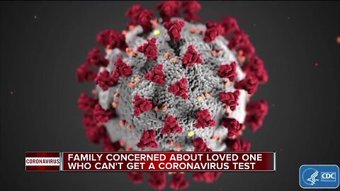 Daughter says father is getting the run around when asked to get tested for COVID-19