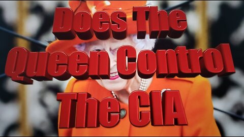 Does The Queen Control The CIA