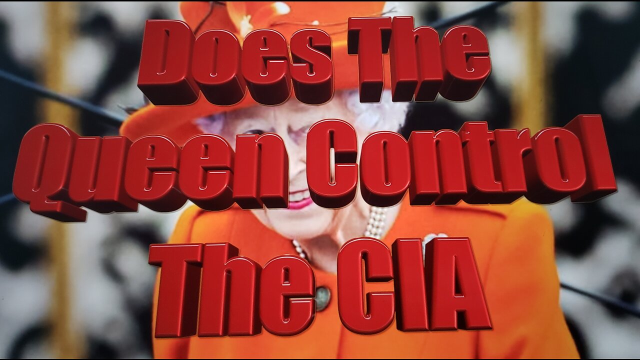Does The Queen Control The CIA
