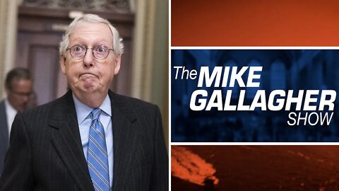 Mike Gallagher: Is Mitch McConnell Just Un-American, Nowadays?