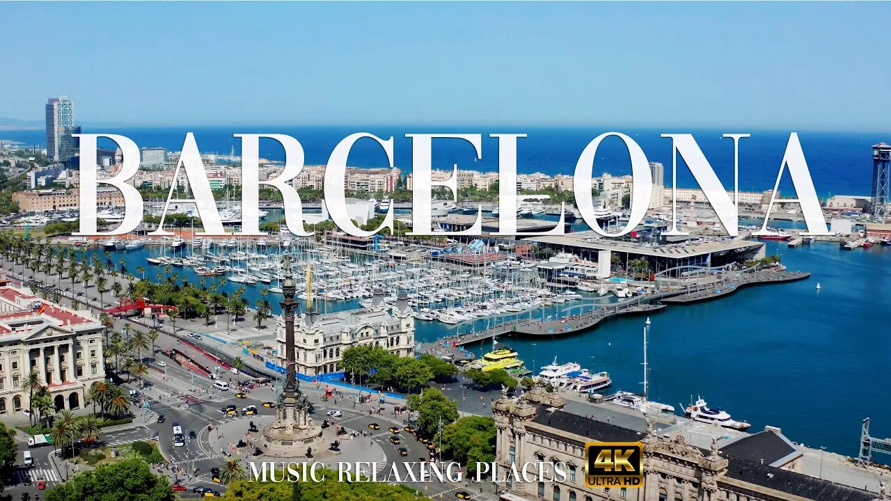 Barcelona, Spain 4K - Deep Relaxing Music- 4K Video Ultra HD