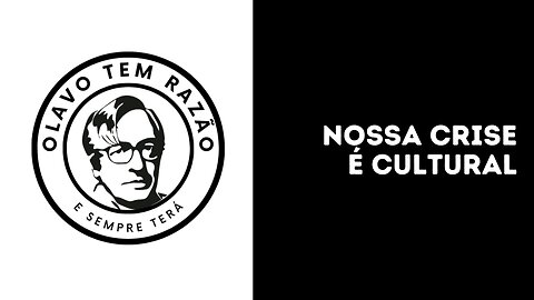 Nossa crise é CULTURAL