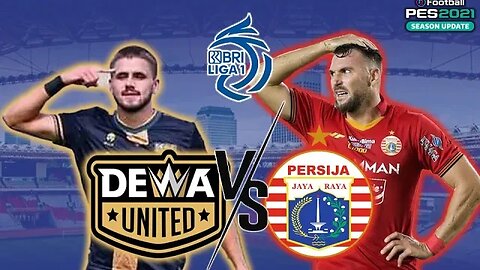 BRI LIGA 1 - DEWA UNITED vs PERSIJA JAKARTA - PES 2021 GAMEPLAY
