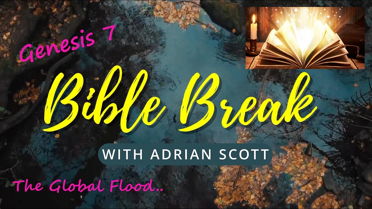 Genesis 7 - Bible Break With Adrian Scott - Truth And Testimony The Broadcast