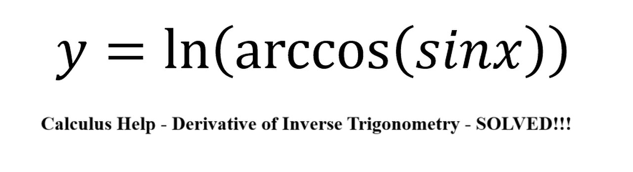 Find the derivative of inverse trigonometry: y=ln⁡(arccos⁡(sinx) ) - Techniques