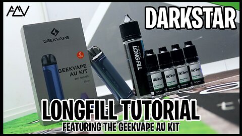 DARKSTAR - Long Fill Tutorial | Featuring the Geekvape AU Kit