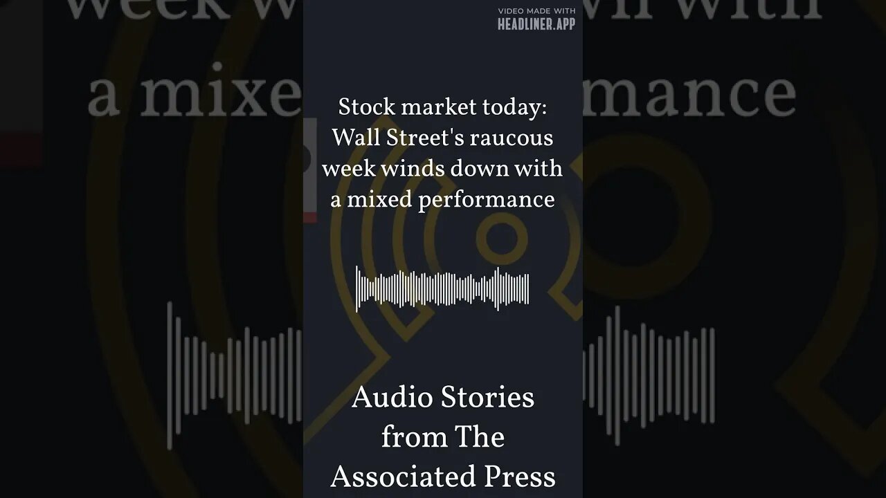 Stock market today: Wall Street's raucous week winds down with a mixed performance | Audio...