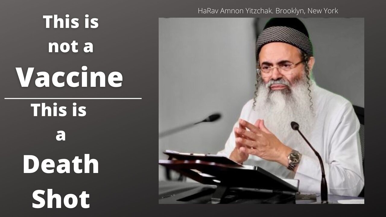 Prominent Rabbi with a dire warning on the so-called Vaccine, the UN, WEF, and the New World Order.