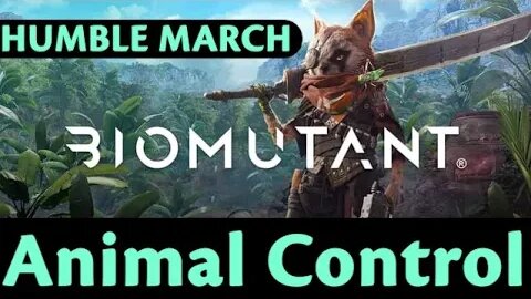 Humble March: Biomutant #16 - Animal Control (Finale)