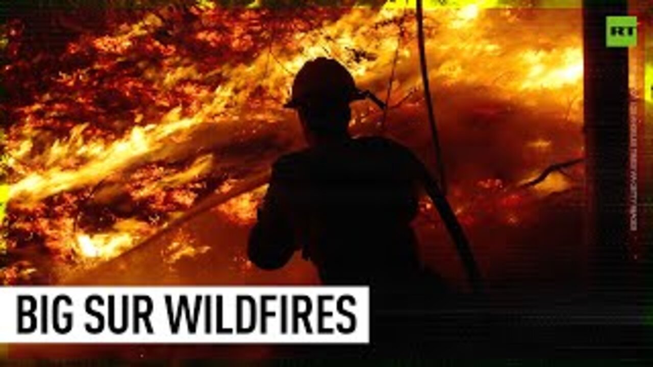 Wildfires Ravage California's Big Sur, Force Evacuations