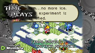 Time Plays - Final Fantasy Tactics Advance (yeahhhhhh)