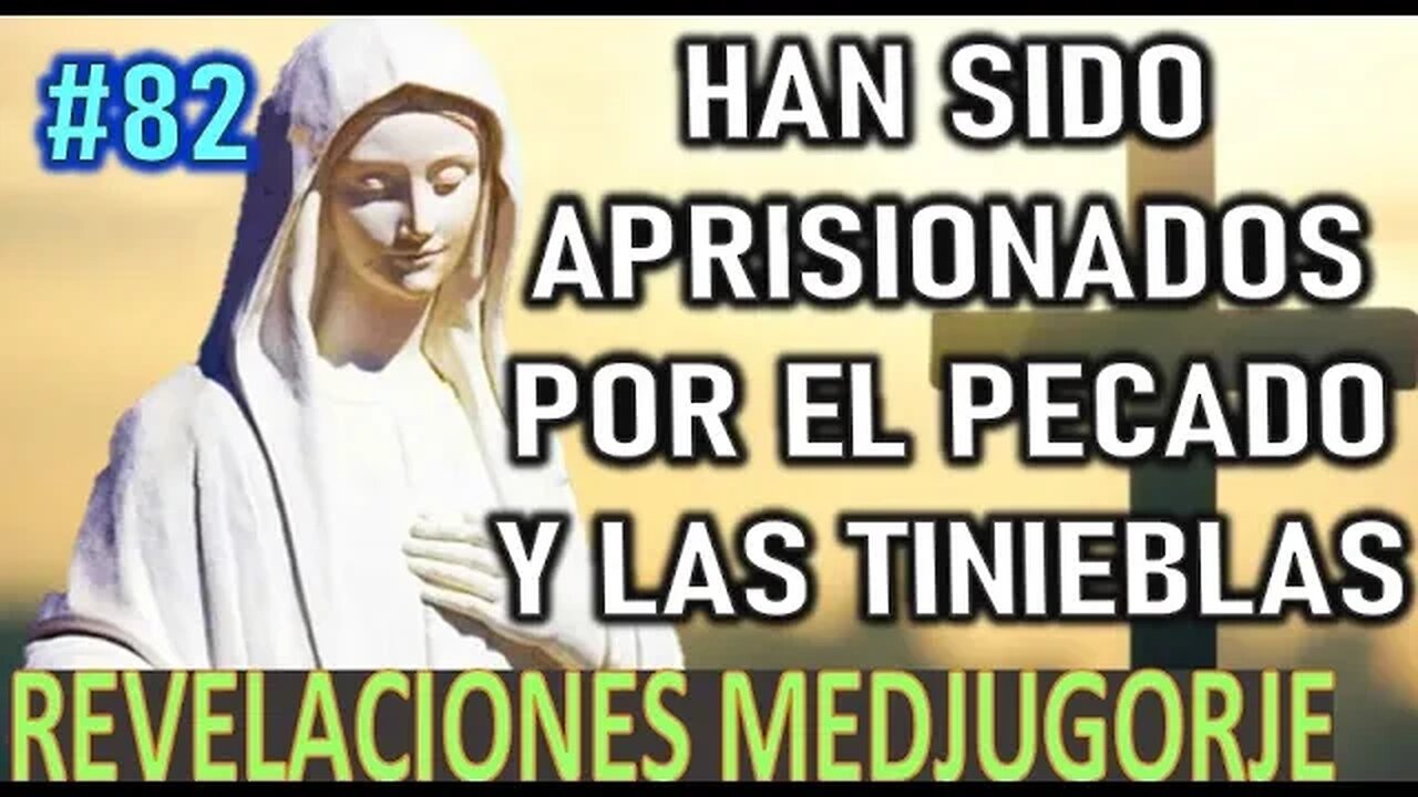 HAN SIDO APRISIONADOS POR EL PECADO Y LAS TINIEBLAS - MENSAJES DE LA VIRGEN MARÍA EN MEDJUGORJE