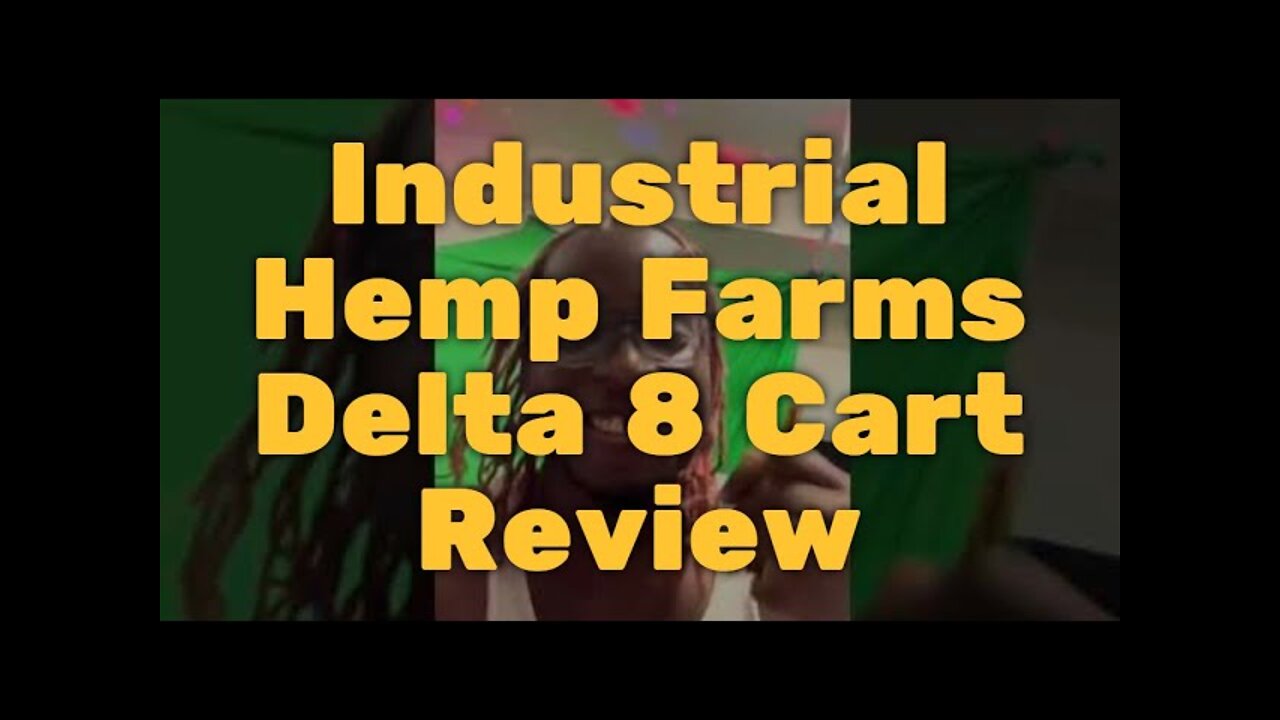 Industrial Hemp Farms Delta 8 Cart Review – Great Stuff