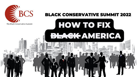 Freedom's Journal Institute's || 2022 Black Conservative Summit !!