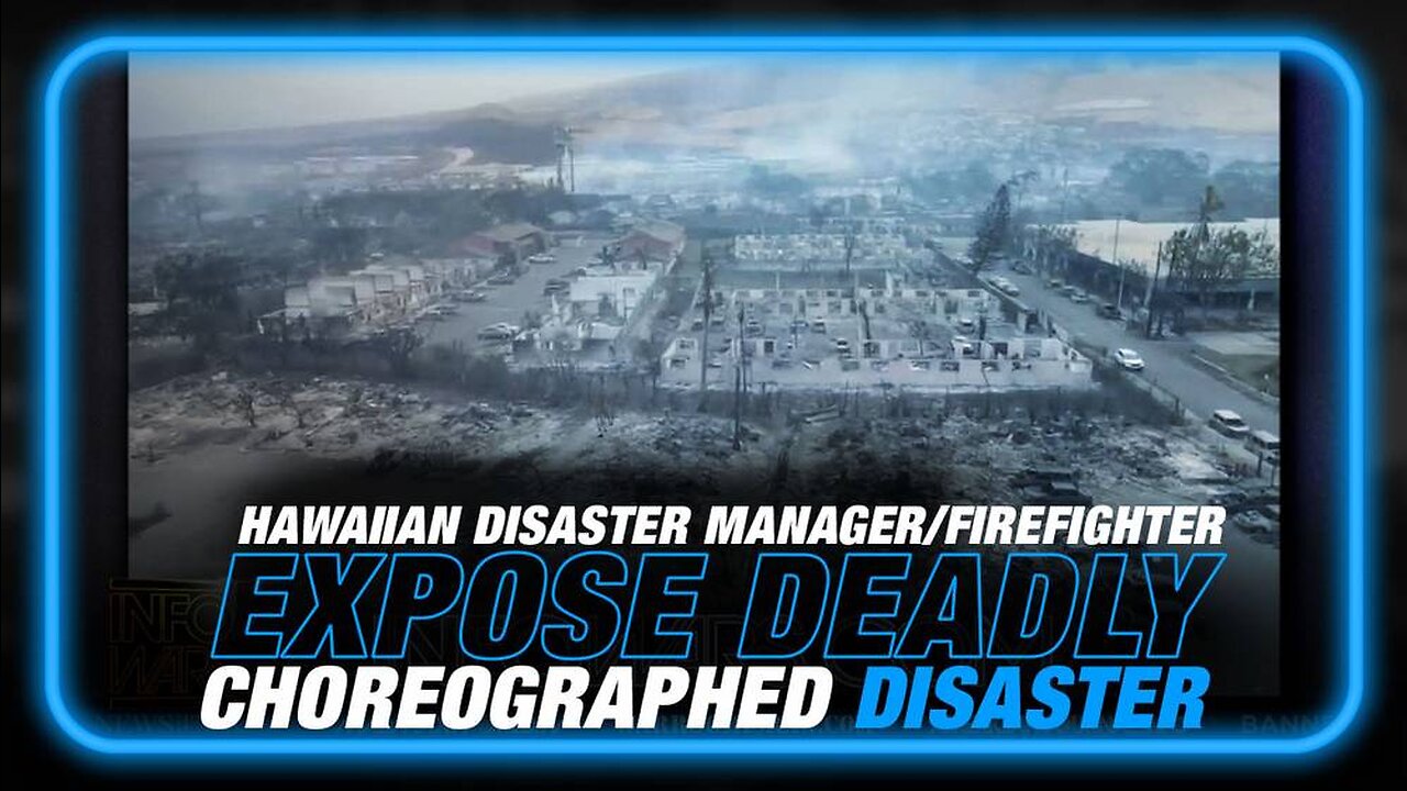 Hawaiian Disaster Manager & Firefighter, Expose the Deadly Choreographed Disaster in Lahaina