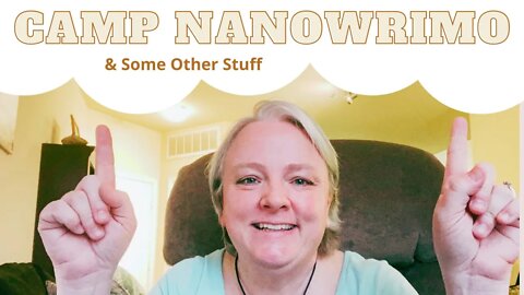 Camp NaNoWriMo & Some Other Stuff