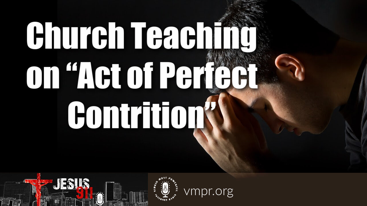 29 Jul 21, Jesus 911: Church Teaching On “Act of Perfect Contrition”