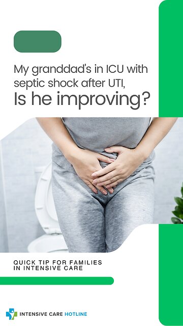 My Granddad's in ICU With Septic Shock After UTI, Is He Improving? Quick Tip for Families in ICU!