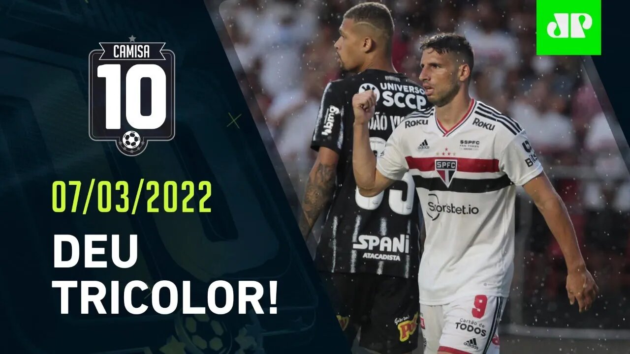 São Paulo "DÁ AULA" de RAÇA e BATE o Corinthians no Morumbi! | CAMISA 10 – 07/03/22