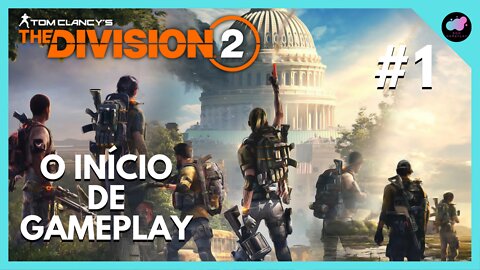 The Division 2: Parte 1 - O Início de Gameplay