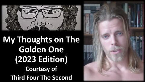 My Thoughts on The Golden One [2023 Edition] (Courtesy of Third Four The Second) {With a Blooper}