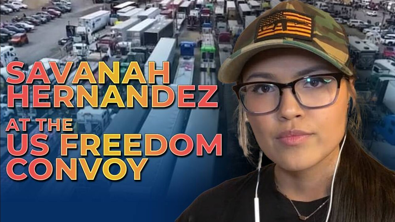 Trucker Convoy Surrounds DC: Savanah Hernandez Reports