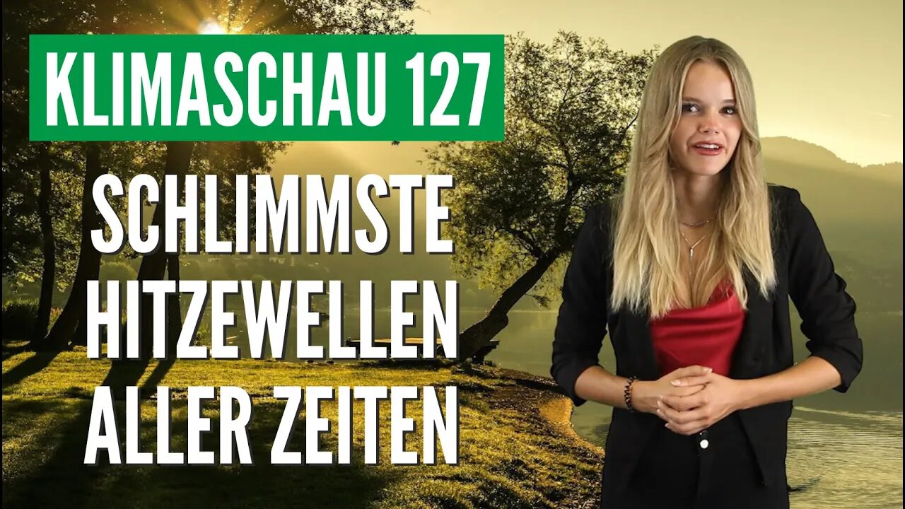 Die schlimmsten Hitzewellen aller Zeiten sind mehr als 20 Jahre her - Klimaschau 127